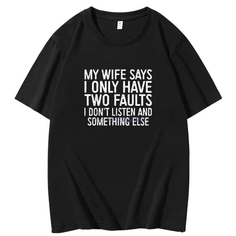 T-shirt drôle pour homme, cadeau pour mari, « Ma femme dit que j'ai deux défauts seulement », t-shir